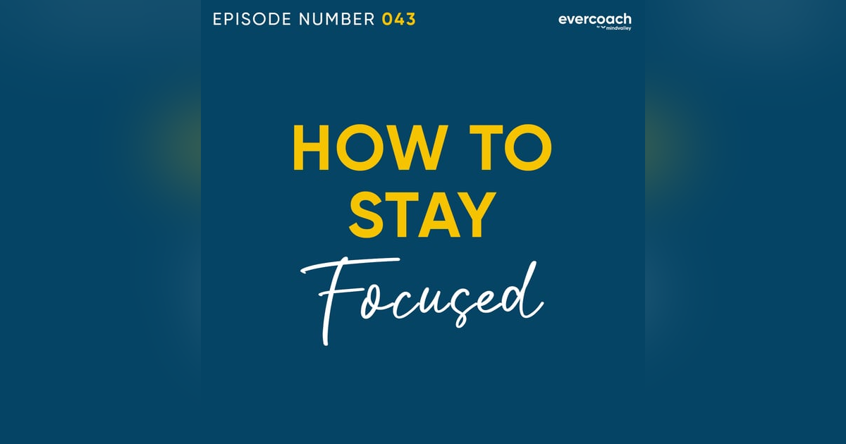 43. How To Stay Focused In Your Coaching Practice 43. How To Stay Focused In Your Coaching Practice
