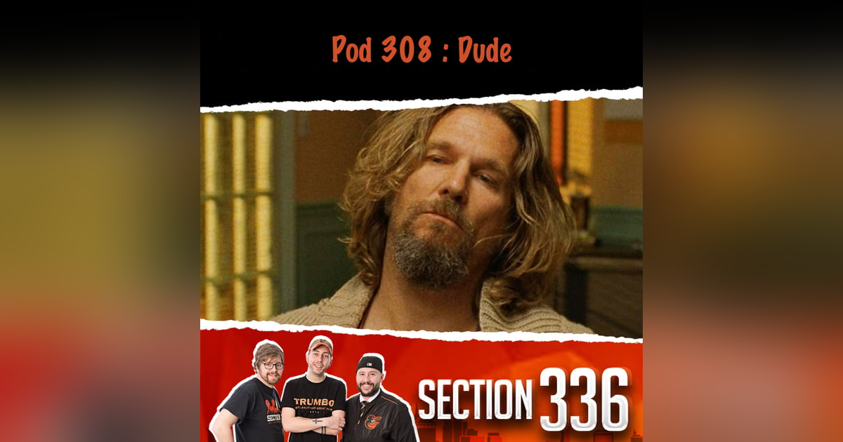 Pod 308 : Dude Pod 308 : Dude