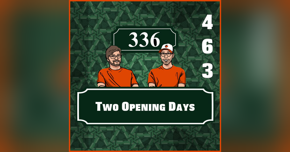 Pod 463 - Two Opening Days Pod 463 - Two Opening Days