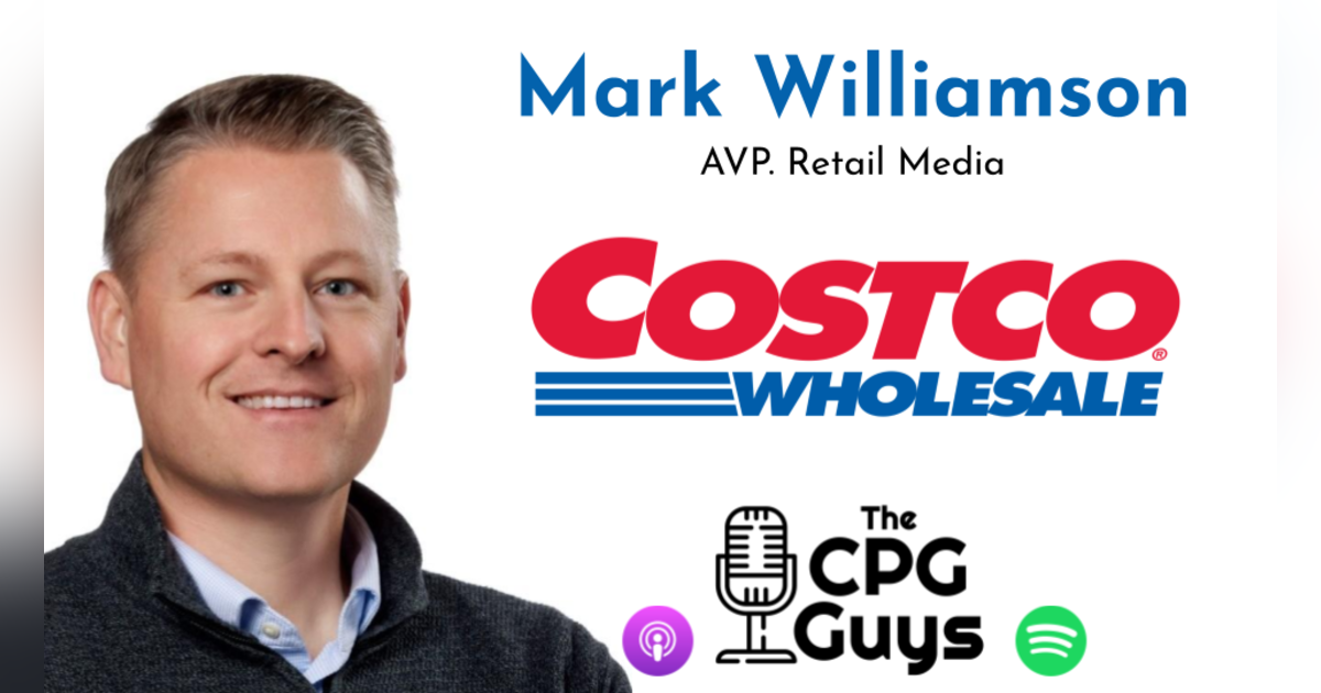 Media that Drives Retail Sales with Costco’s Mark Williamson Media that Drives Retail Sales with Costco’s Mark Williamson