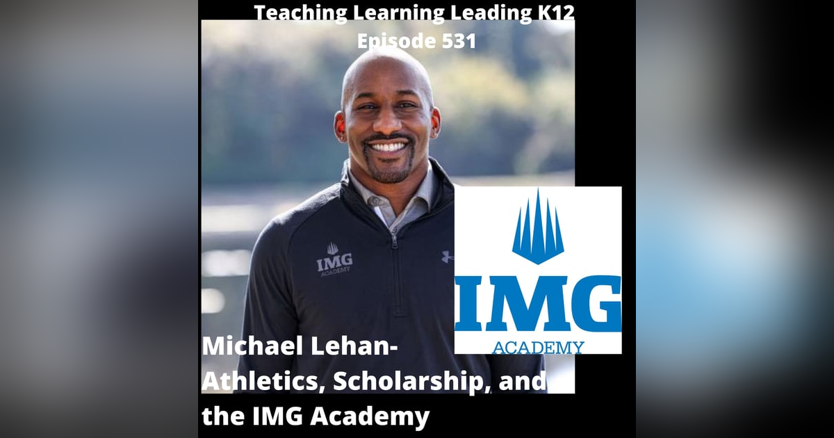 Michael Lehan: Athletics, Scholarship, and the IMG Academy - 531 Michael Lehan: Athletics, Scholarship, and the IMG Academy - 531