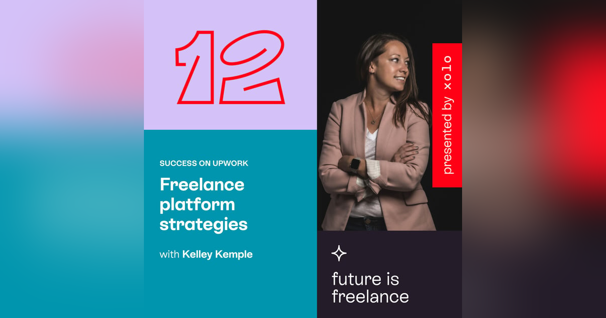 Success on Upwork: Freelance platform strategies, with Kelley Kemple Success on Upwork: Freelance platform strategies, with Kelley Kemple