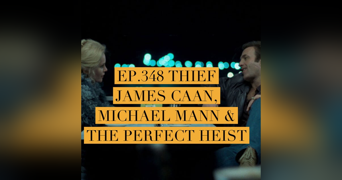 Jay Movie Talk Ep.348-James Caan, Michael Mann, and the Perfect Heist Jay Movie Talk Ep.348-James Caan, Michael Mann, and the Perfect Heist