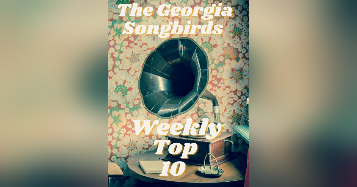 The Georgia Songbirds Weekly Top 10 Countdown Week 38 The Georgia Songbirds Weekly Top 10 Countdown Week 38