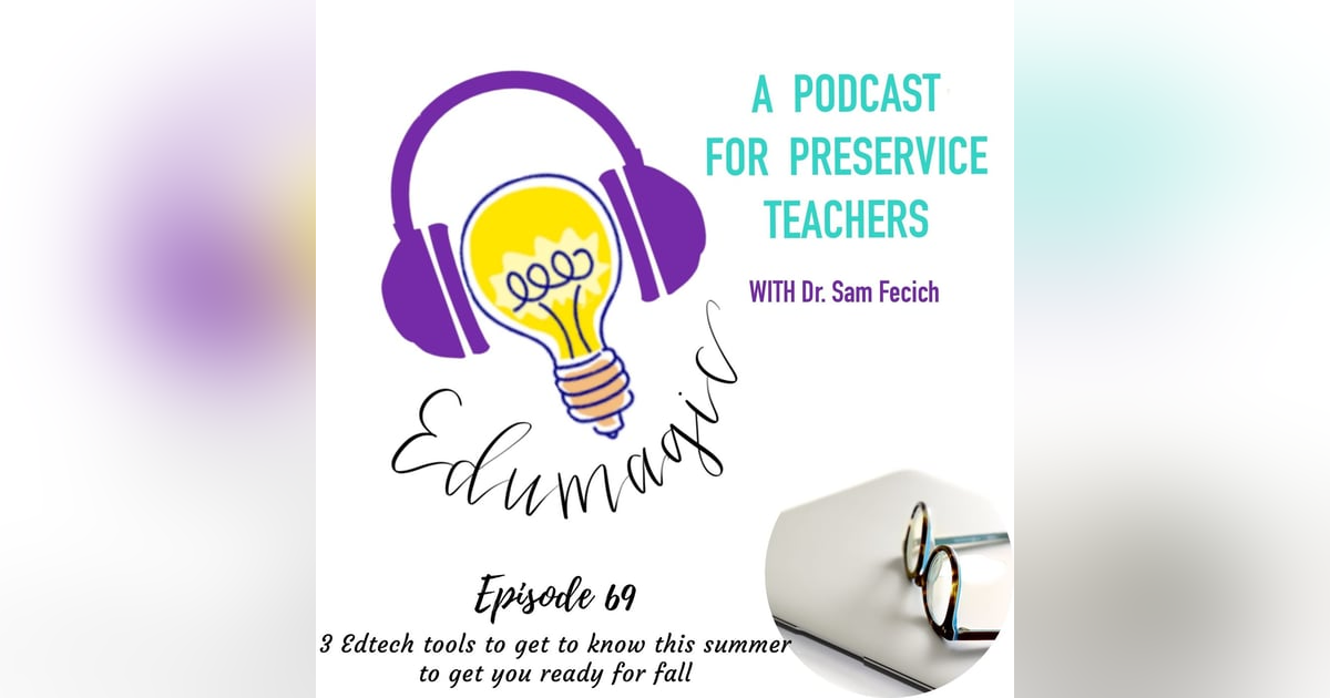 3 Edtech tools to get to know this summer to get you ready for fall E69 3 Edtech tools to get to know this summer to get you ready for fall E69