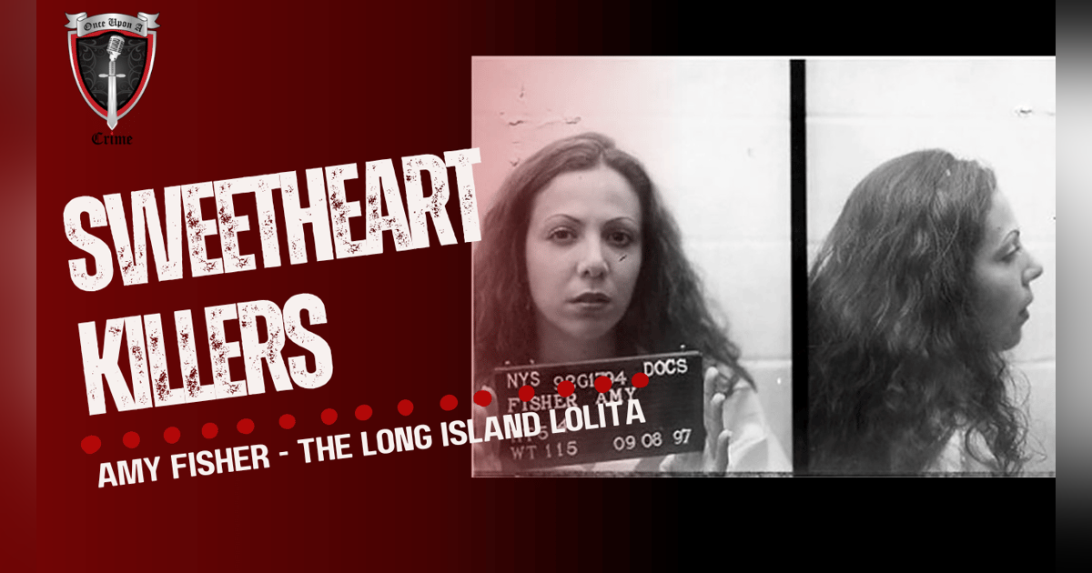 S1 Ep30: Sweetheart Killers: Amy Fisher - The Long Island Lolita S1 Ep30: Sweetheart Killers: Amy Fisher - The Long Island Lolita