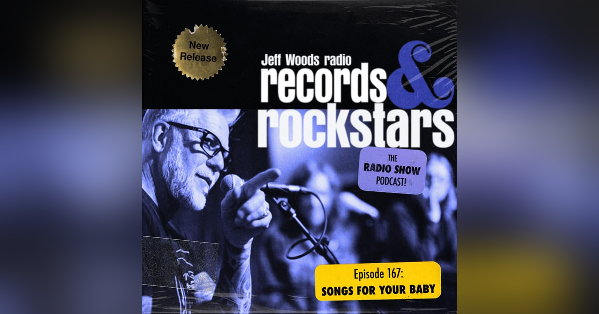 167: Songs for Your Baby 167: Songs for Your Baby