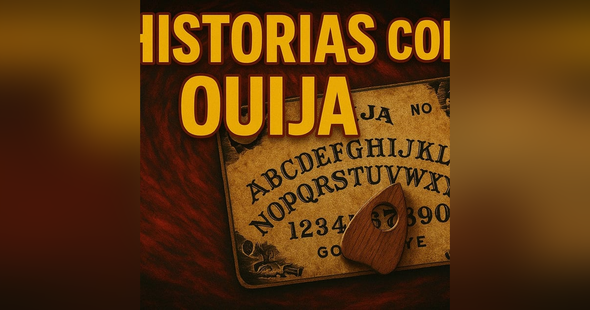Historias de Miedo Octubre 6 de 2025 HISTORIAS CON OUIJA Historias de Miedo Octubre 6 de 2025 HISTORIAS CON OUIJA