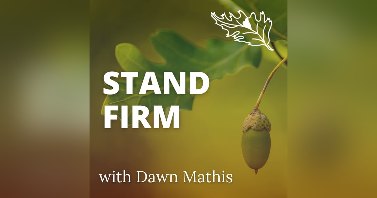 Standing Firm When Your World Is Shaking with Dawn Mathis Standing Firm When Your World Is Shaking with Dawn Mathis