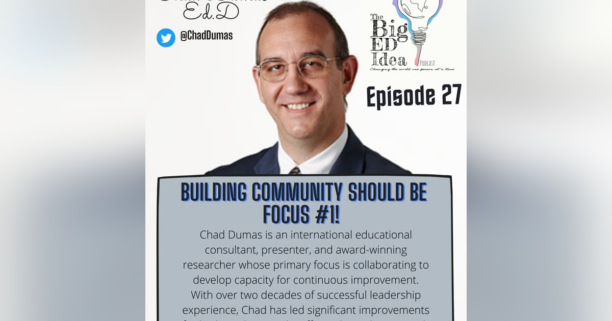 Episode 27: Chad Dumas Ed.D. We MUST build the school's COMMUNITY, if we want to improve our practice! Episode 27: Chad Dumas Ed.D. We MUST build the school's COMMUNITY, if we want to improve our practice!