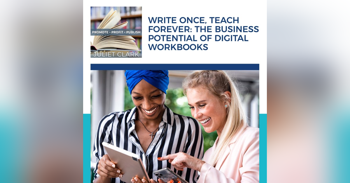 Write Once, Teach Forever: The Business Potential Of Digital Workbooks Write Once, Teach Forever: The Business Potential Of Digital Workbooks