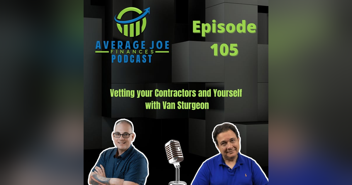 105. Vetting your Contractors and Yourself with Van Sturgeon 105. Vetting your Contractors and Yourself with Van Sturgeon