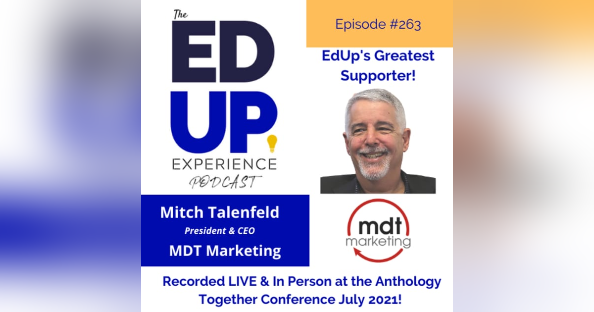 263: A VERY SPECIAL Live & In Person Episode from the Anthology Together Conference July 2021 - with Mitch Talenfeld, President & CEO, MDT Marketing 263: A VERY SPECIAL Live & In Person Episode from the Anthology Together Conference July 2021 - with Mitch Talenfeld, President & CEO, MDT Marketing