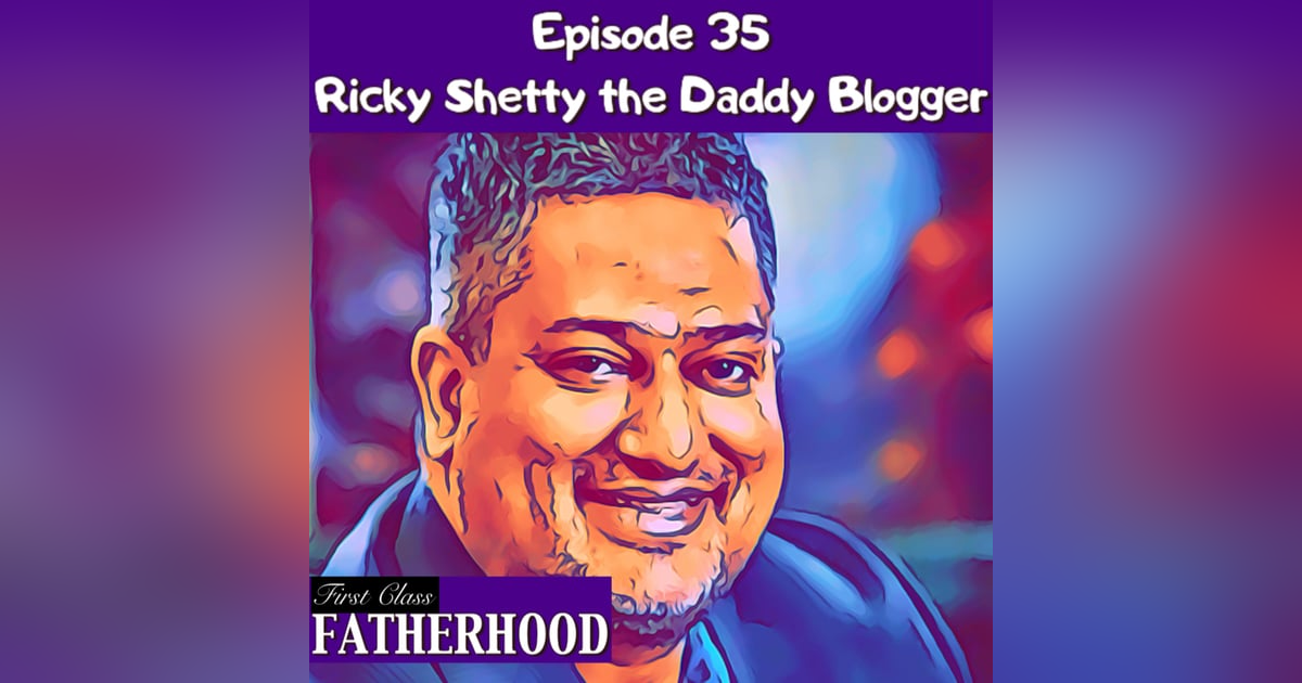 #35 Ricky Shetty the Daddy Blogger #35 Ricky Shetty the Daddy Blogger