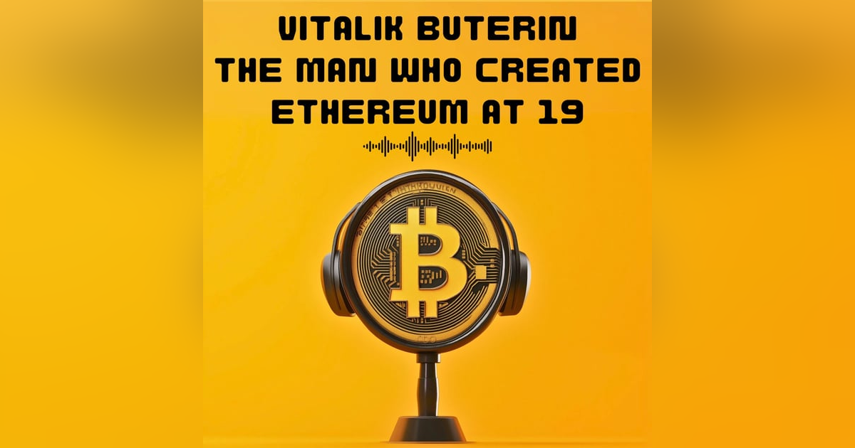 #13. VITALIK BUTERIN : THE MAN WHO CREATED ETHEREUM AT 19 #13. VITALIK BUTERIN : THE MAN WHO CREATED ETHEREUM AT 19