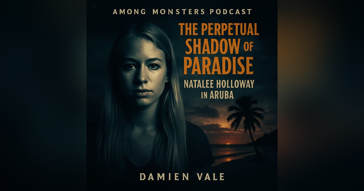 The Perpetual Shadow of Paradise: Natalee Holloway in Aruba The Perpetual Shadow of Paradise: Natalee Holloway in Aruba