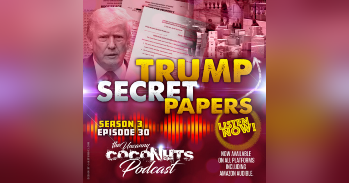S3E30 – Trump Secret Papers S3E30 – Trump Secret Papers