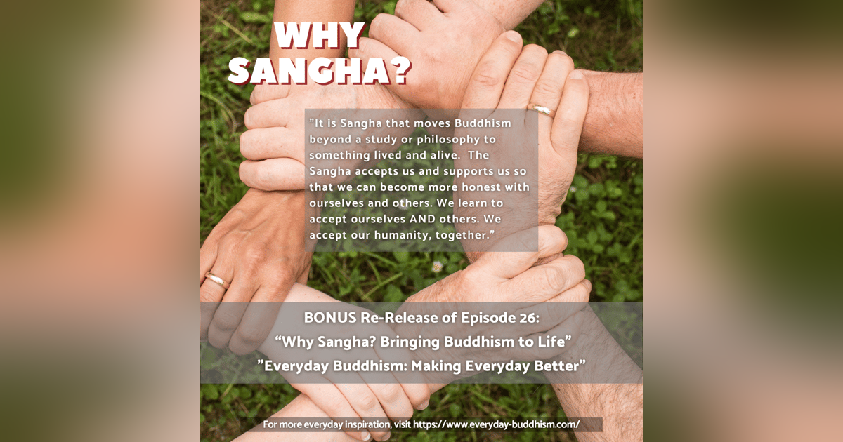 BONUS Episode - Re-Release of Why Sangha - Bringing Buddhism to Life BONUS Episode - Re-Release of Why Sangha - Bringing Buddhism to Life
