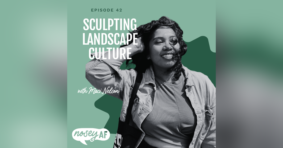 Sculpting Landscape Culture with Maci Nelson Sculpting Landscape Culture with Maci Nelson