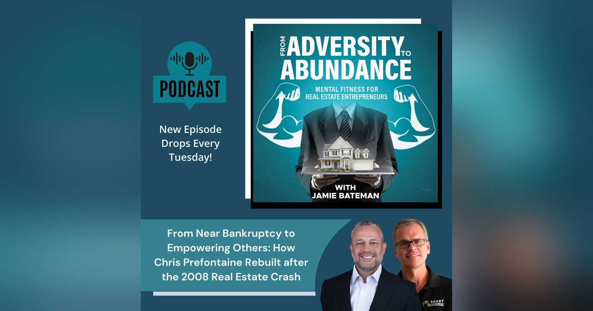 From Near Bankruptcy to Empowering Others: How Chris Prefontaine Rebuilt after the 2008 Real Estate Crash From Near Bankruptcy to Empowering Others: How Chris Prefontaine Rebuilt after the 2008 Real Estate Crash