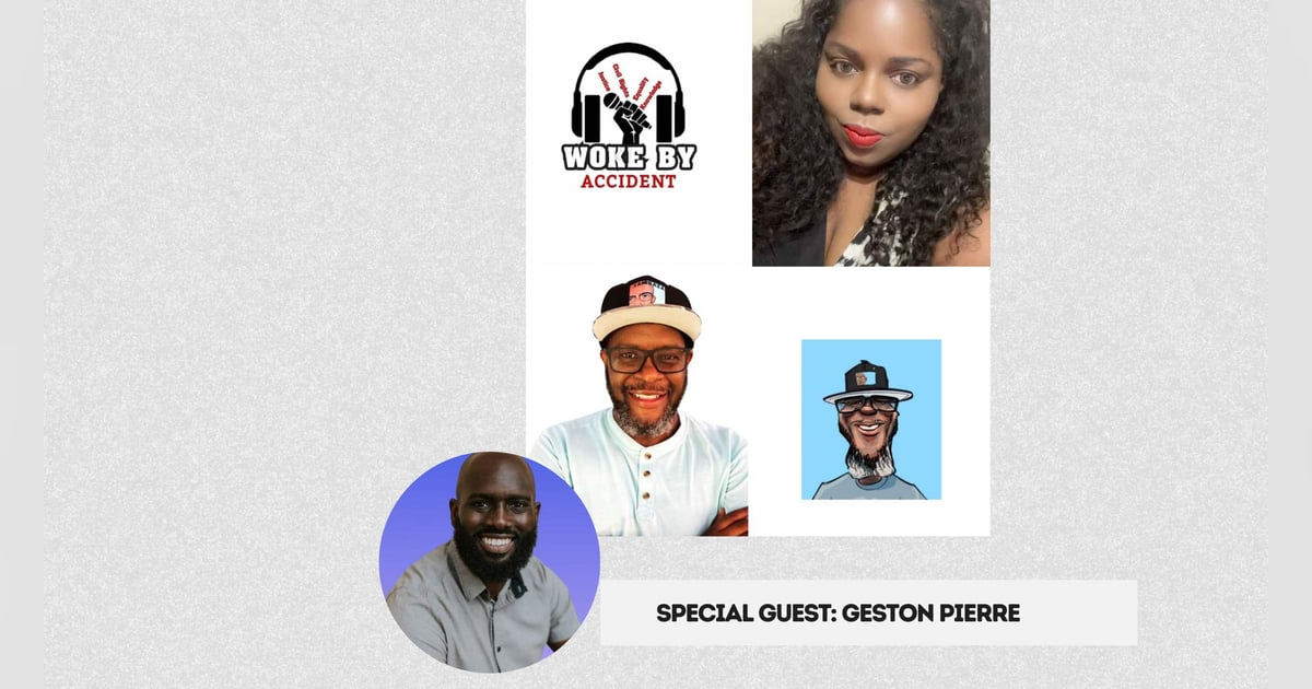 Woke By Accident & Sambaza- S 7 E 201 - Special Guest, Geston Pierre Woke By Accident & Sambaza- S 7 E 201 - Special Guest, Geston Pierre