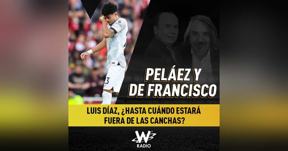 Luis Díaz, ¿hasta cuándo estará fuera de las canchas? Luis Díaz, ¿hasta cuándo estará fuera de las canchas?