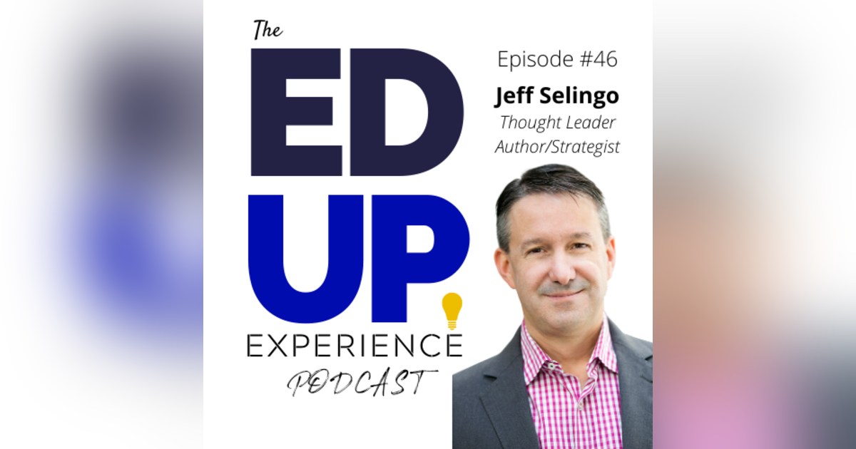 46: How CV-19 has Upended the Student's Higher Education Search - with Jeff Selingo 46: How CV-19 has Upended the Student's Higher Education Search - with Jeff Selingo