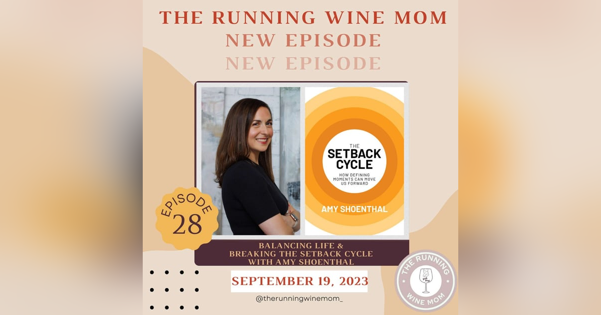 Balancing life & Breaking the setback cycle with Amy Shoenthal Balancing life & Breaking the setback cycle with Amy Shoenthal
