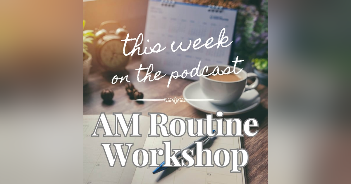 Sixtysomething Podcast - Episode 8 - AM Routine Workshop Sixtysomething Podcast - Episode 8 - AM Routine Workshop