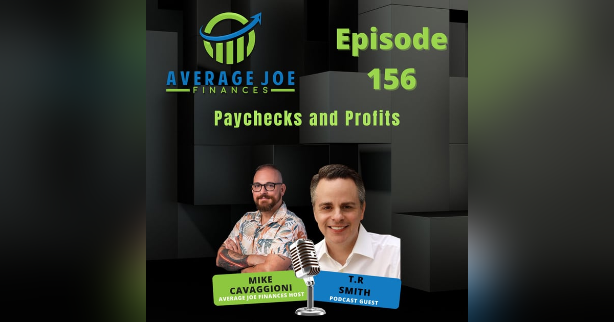 156. Paychecks and Profits with T.R. Smith 156. Paychecks and Profits with T.R. Smith