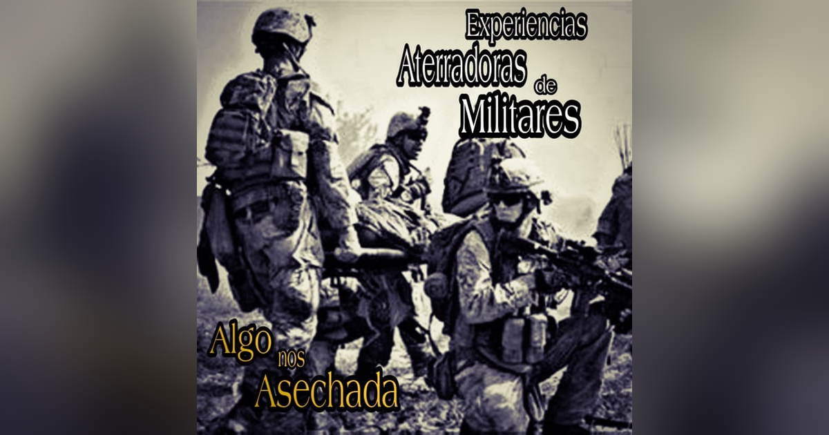 Algo nos Acechaba / Experiencias Aterradoras de Militares / L.C.E. Algo nos Acechaba / Experiencias Aterradoras de Militares / L.C.E.