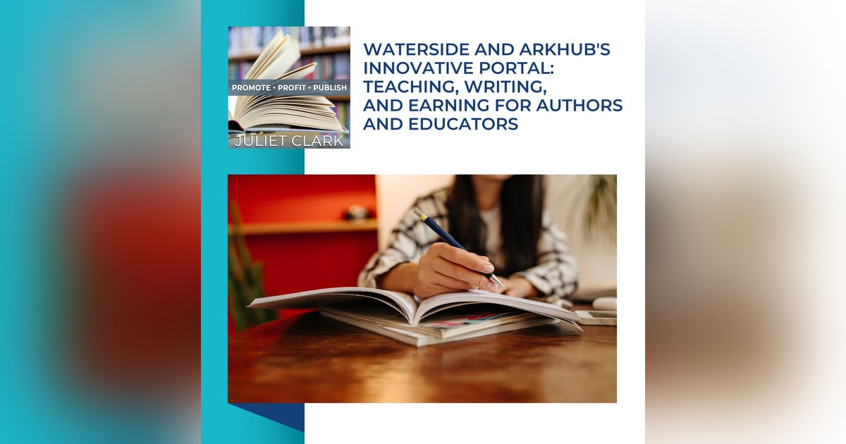 Waterside And Arkhub's Innovative Portal: Teaching, Writing, And Earning For Authors And Educators Waterside And Arkhub's Innovative Portal: Teaching, Writing, And Earning For Authors And Educators