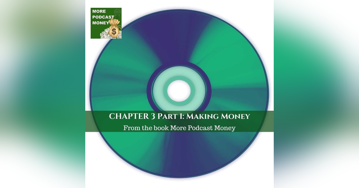 Chapter 3: Making Money With Your Podcast Chapter 3: Making Money With Your Podcast