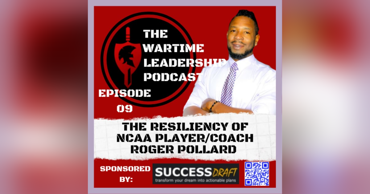 Episode 9: The Resiliency of NCAA Player and Coach Roger Pollard Episode 9: The Resiliency of NCAA Player and Coach Roger Pollard