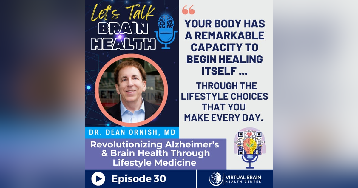 Revolutionizing Alzheimer's & Brain Health Through Lifestyle Medicine with Dr. Dean Ornish Revolutionizing Alzheimer's & Brain Health Through Lifestyle Medicine with Dr. Dean Ornish