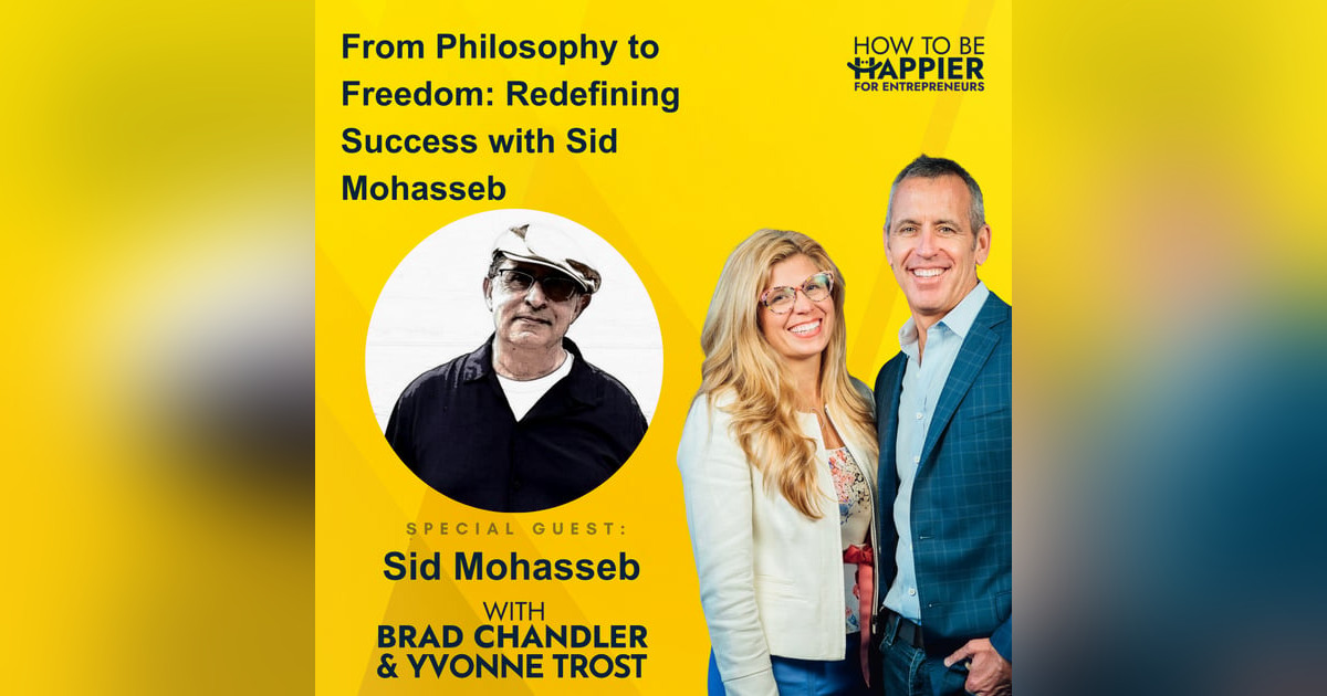 Ep173: From Philosophy to Freedom: Redefining Success with Sid Mohasseb Ep173: From Philosophy to Freedom: Redefining Success with Sid Mohasseb