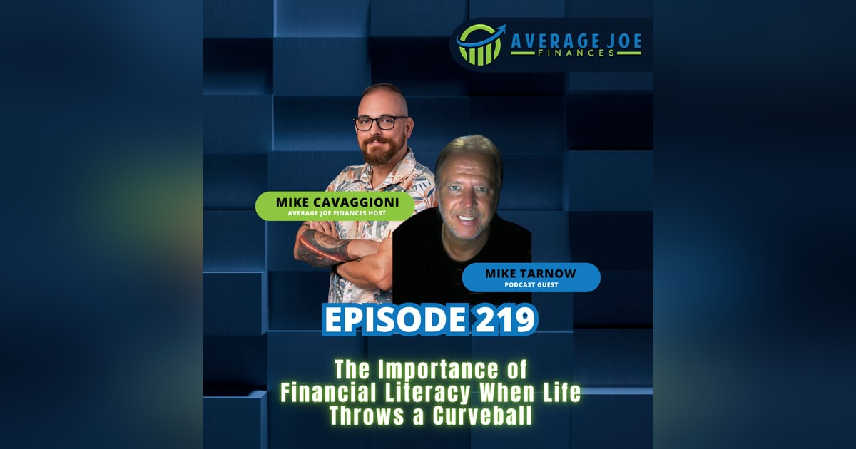 219. The Importance of Financial Literacy When Life Throws a Curveball with Mike Tarnow 219. The Importance of Financial Literacy When Life Throws a Curveball with Mike Tarnow