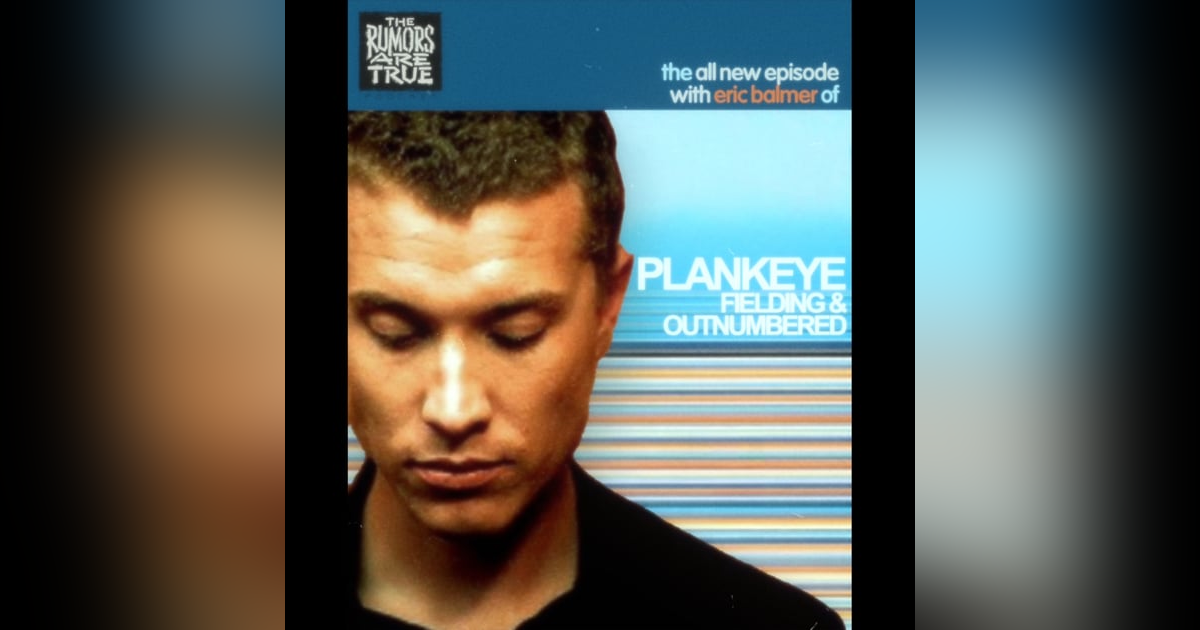 Eric Balmer (Plankeye, Fielding, Outnumbered) Eric Balmer (Plankeye, Fielding, Outnumbered)