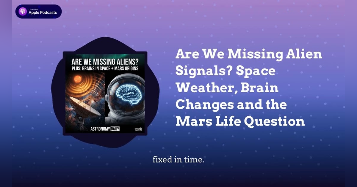Are We Missing Alien Signals? Space Weather, Brain Changes and the Mars Life Question Are We Missing Alien Signals? Space Weather, Brain Changes and the Mars Life Question