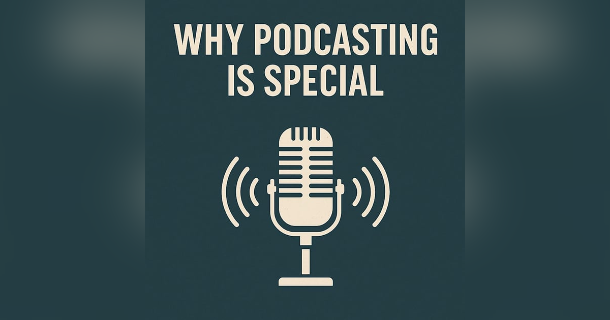 Why Podcasting is Special Why Podcasting is Special