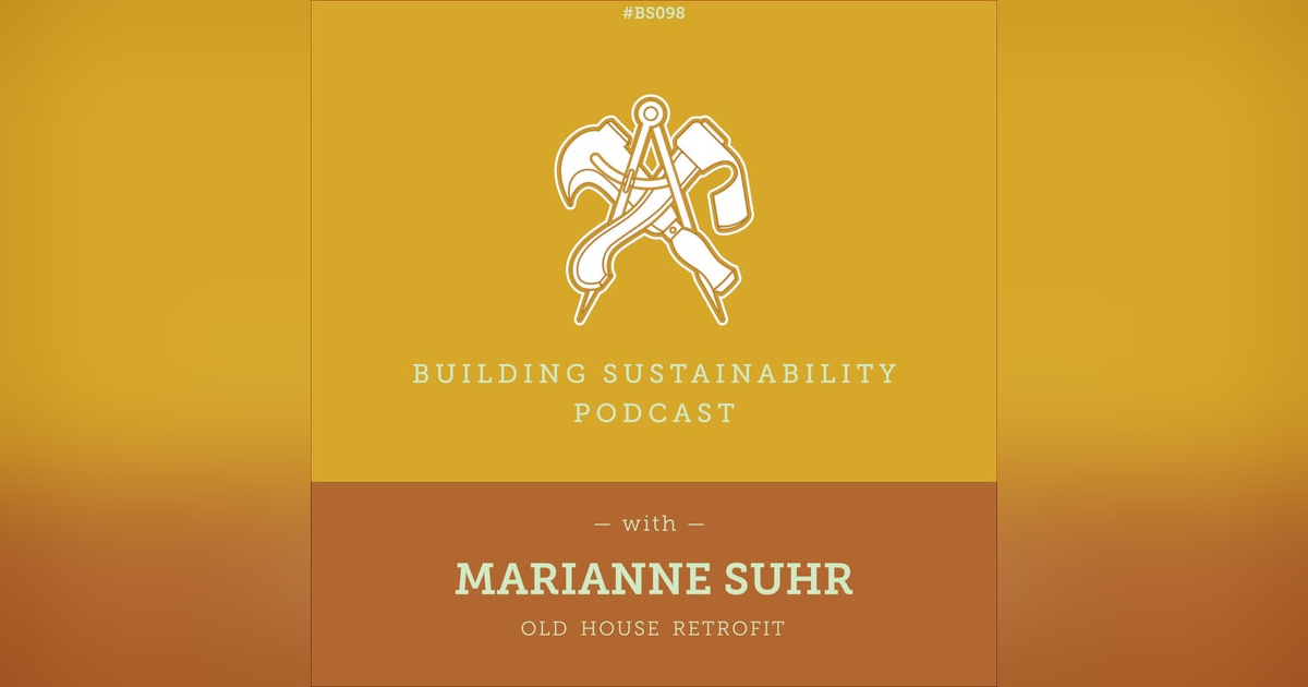 Old House Retrofit - Marianne Suhr - BS098 Old House Retrofit - Marianne Suhr - BS098