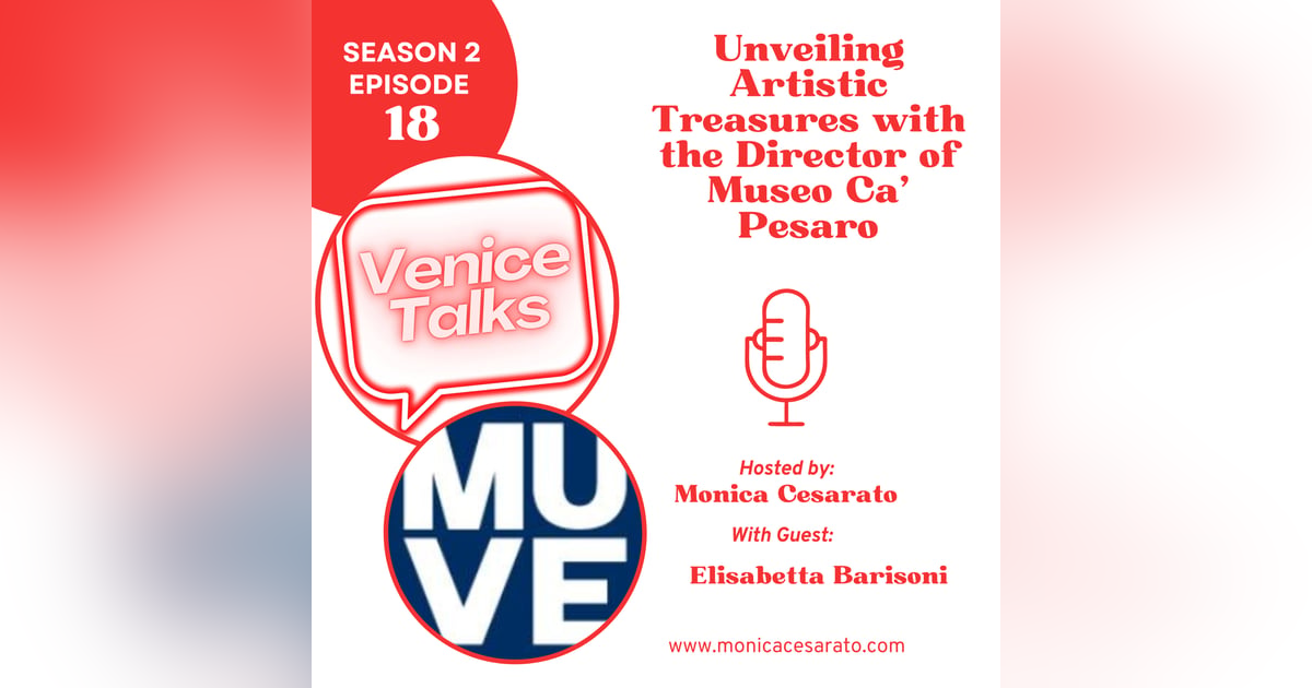 S2 Ep.18 - A Journey Through Art with the Director of Museo Ca' Pesaro S2 Ep.18 - A Journey Through Art with the Director of Museo Ca' Pesaro