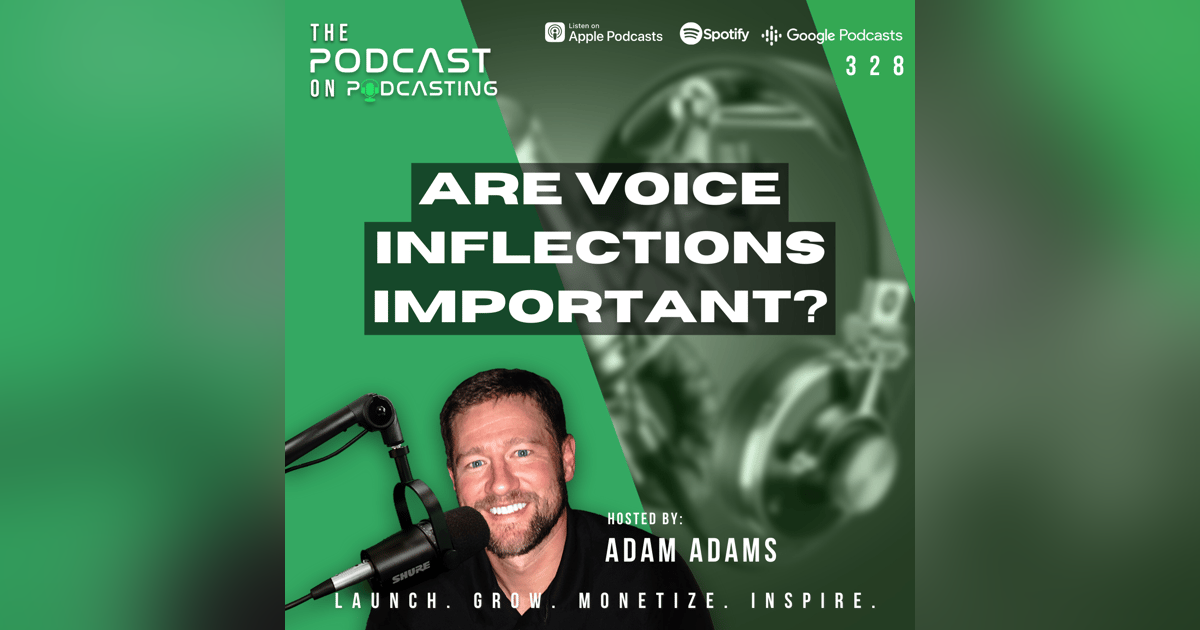 Ep328: Are Voice Inflections Important? Ep328: Are Voice Inflections Important?