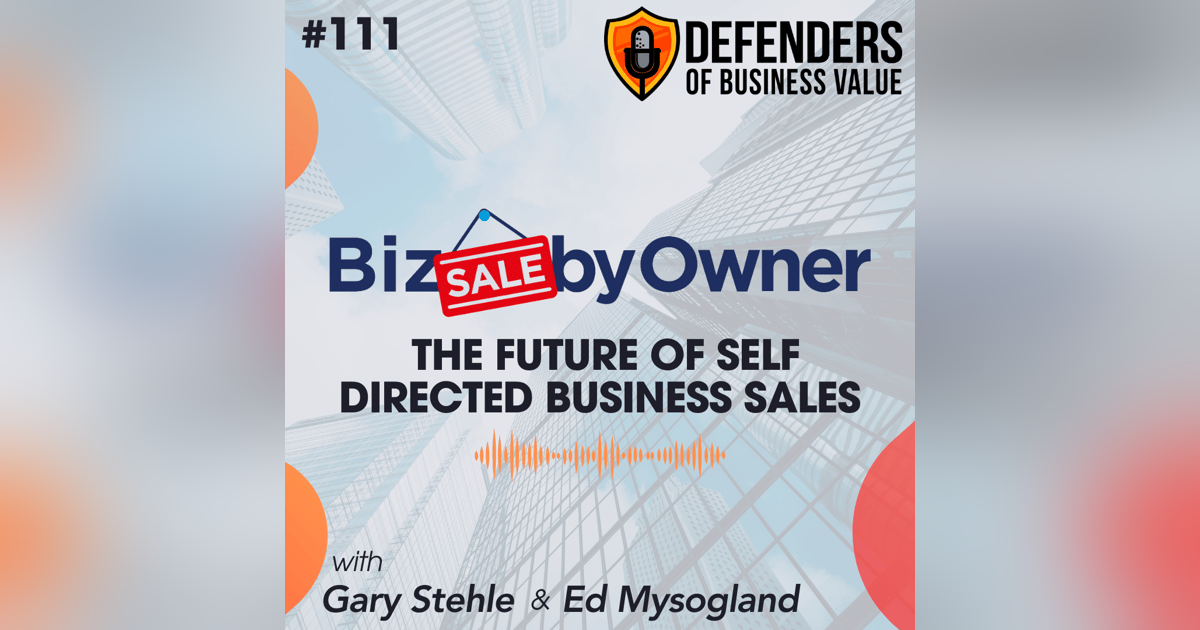 EP 111: BizSaleByOwner: The Future of Self Directed Business Sales EP 111: BizSaleByOwner: The Future of Self Directed Business Sales
