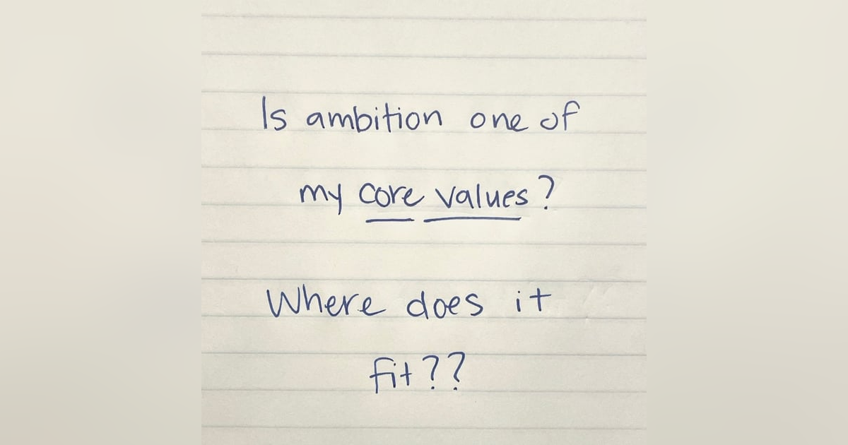 Is Ambition One of My Core Values? Where does it fit? S2:E10 Is Ambition One of My Core Values? Where does it fit? S2:E10