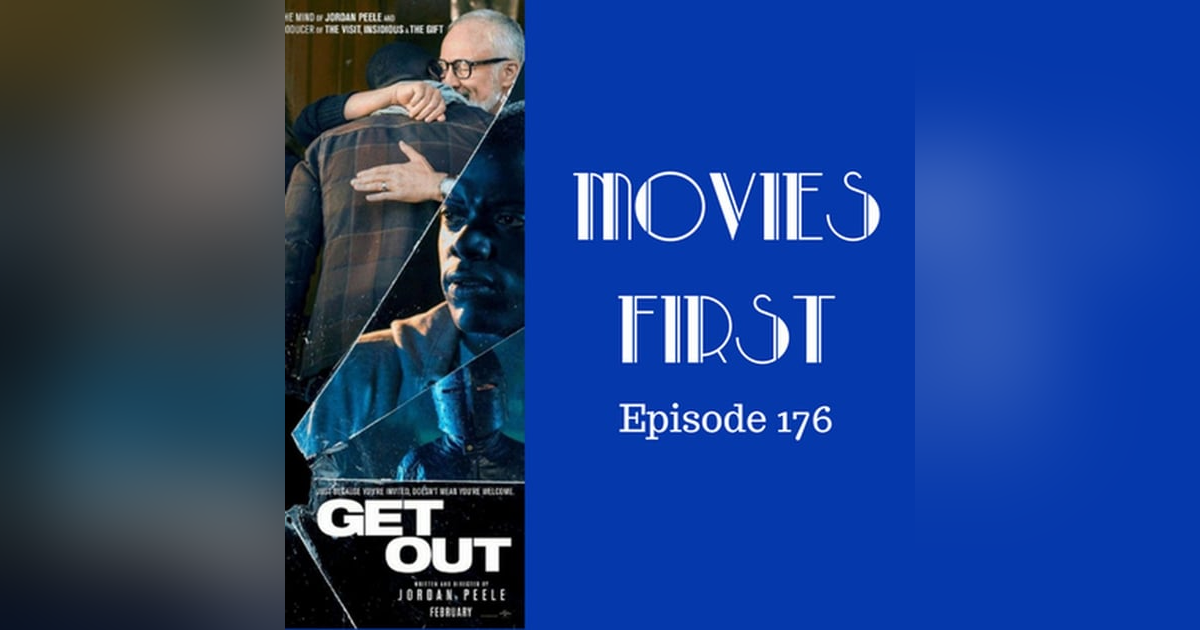 178: Get Out - Movies First with Alex First Episode 176 178: Get Out - Movies First with Alex First Episode 176