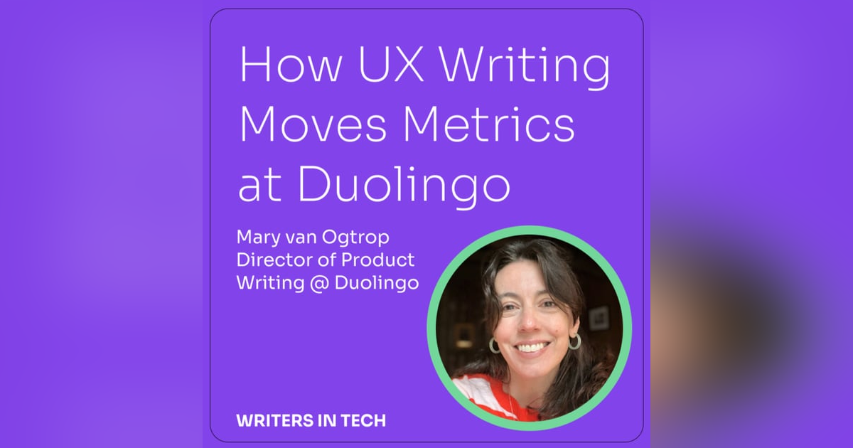 How UX Writing and Content Design Moves Metrics at Duolingo with Mary van Ogtrop How UX Writing and Content Design Moves Metrics at Duolingo with Mary van Ogtrop