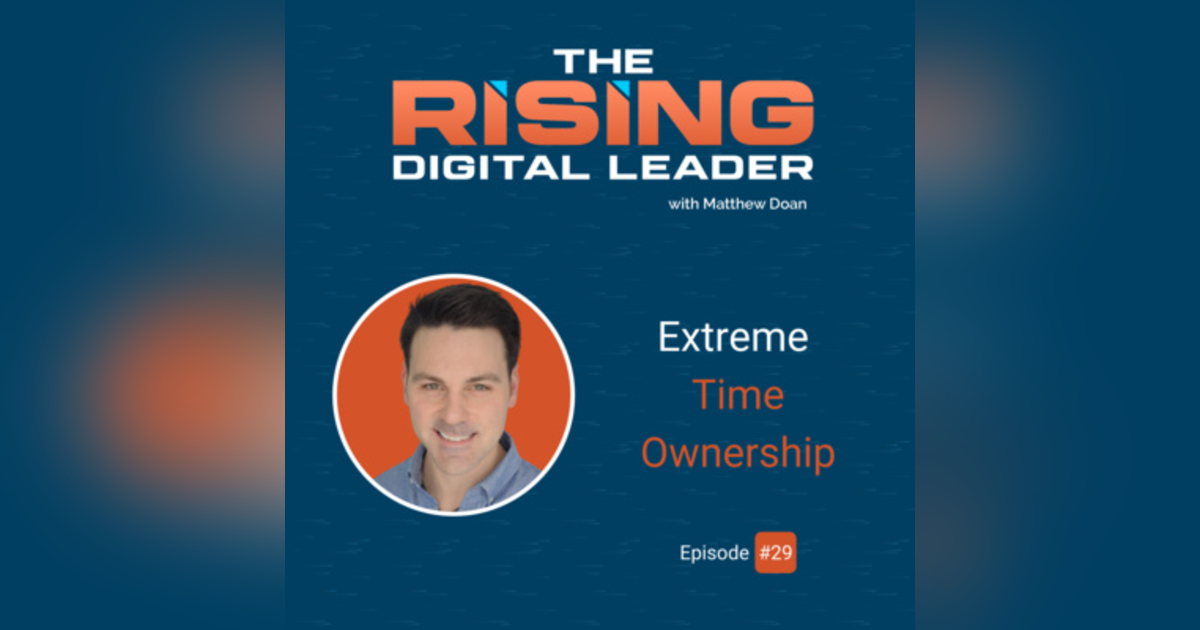 29: Extreme Time Ownership 29: Extreme Time Ownership
