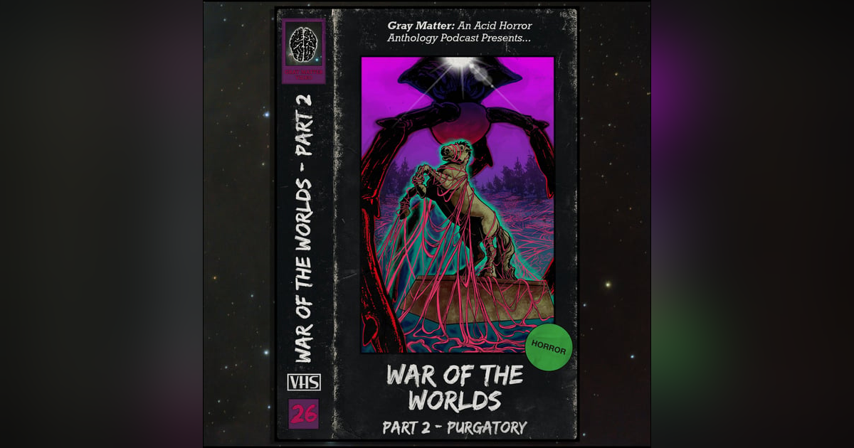 26 - War of the Worlds: Part Two - Purgatory 26 - War of the Worlds: Part Two - Purgatory