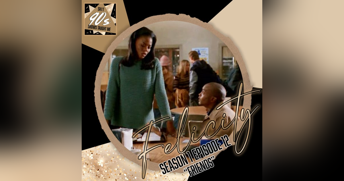 Felicity: Season 1 Episode 12 - Friends Felicity: Season 1 Episode 12 - Friends